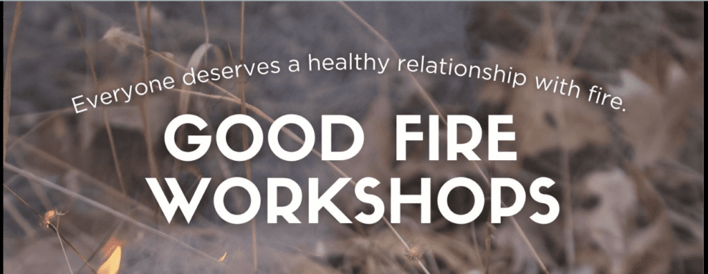 Good Fire Workshop