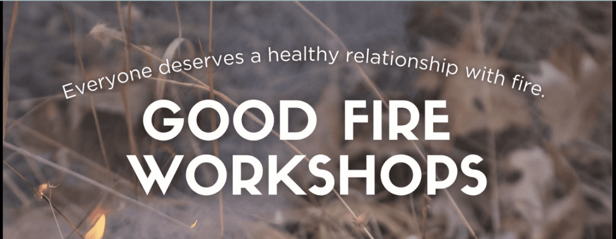 Good Fire Workshop